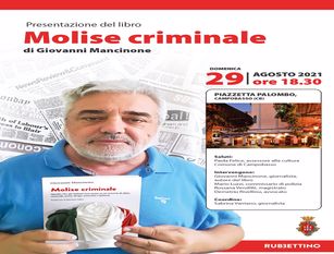 Domenica 29 agosto a Piazzetta Palombo la presentazione del libro “Molise Criminale” di Giovanni Mancinone