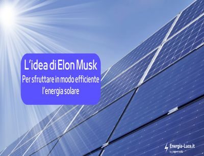Energia del Futuro: Il Piano di Musk per un Gigantesco Impianto Solare