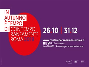 Al via la quarta edizione di Contemporaneamente Roma 2019 Fino al 31 dicembre tanti appuntamenti per vivere in tutta la città l’anima più all’avanguardia della Capitale     