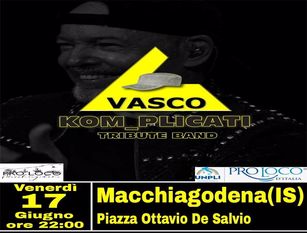 Festa della musica a Macchiagodena con la Pro Loco e le canzoni di Vasco Rossi Sul palco in Vasco la Kom_plicati tribute band Il 17 giugno 2022, alle 22
